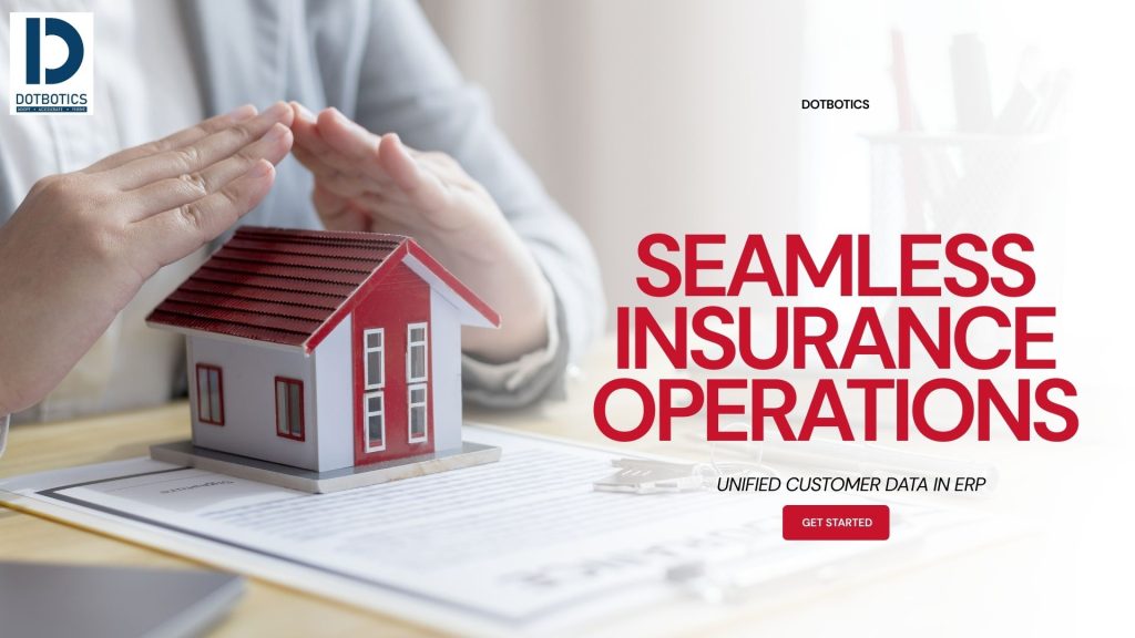 Seamless Insurance Operations: The Power of Unified Customer Data in ERP