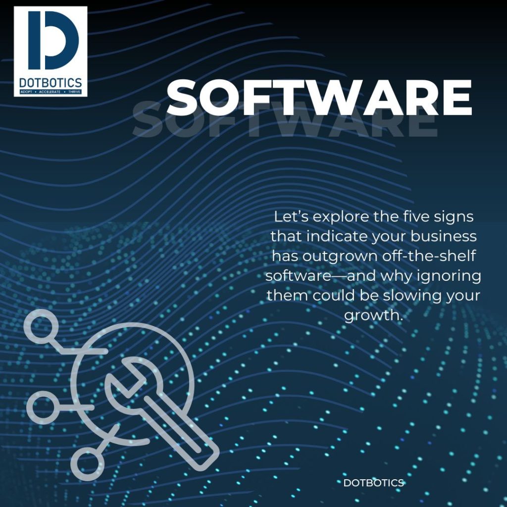5 Signs Your Business Has Outgrown Off-the-Shelf Software
