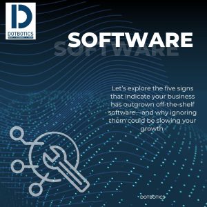 5 Signs Your Business Has Outgrown Off-the-Shelf Software